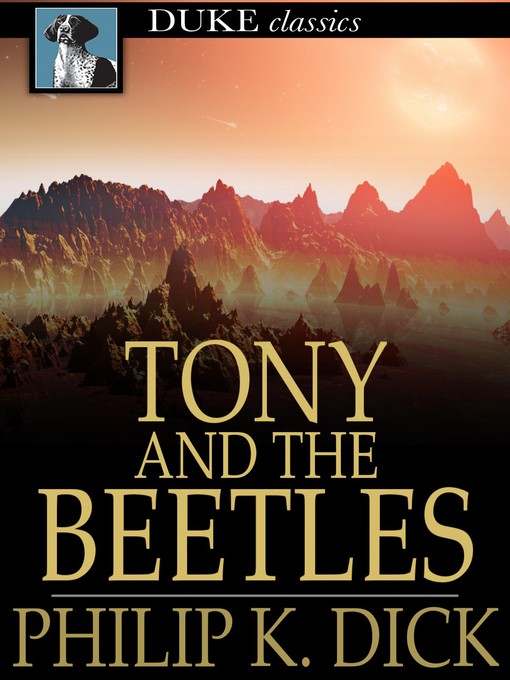 Title details for Tony and the Beetles by Philip K. Dick - Available